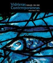 VIDRIERAS CONTEMPORÁNEAS. SIGLOS XX-XXI | 9788497853057 | XAVIER BARRAL I ALTET