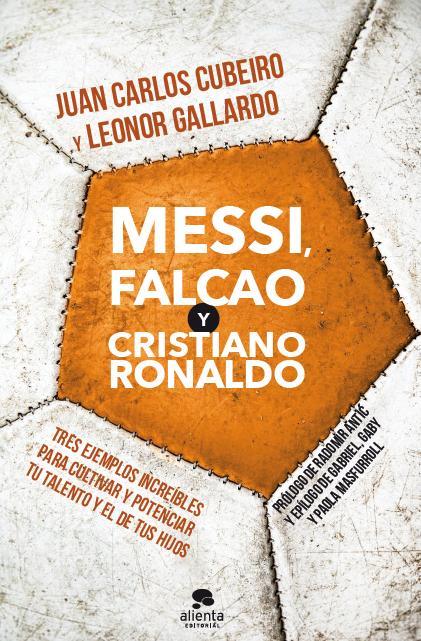 MESSI, FALCAO Y CRISTIANO RONALDO | 9788415678205 | JUAN CARLOS CUBEIRO/LEONOR GALLARDO