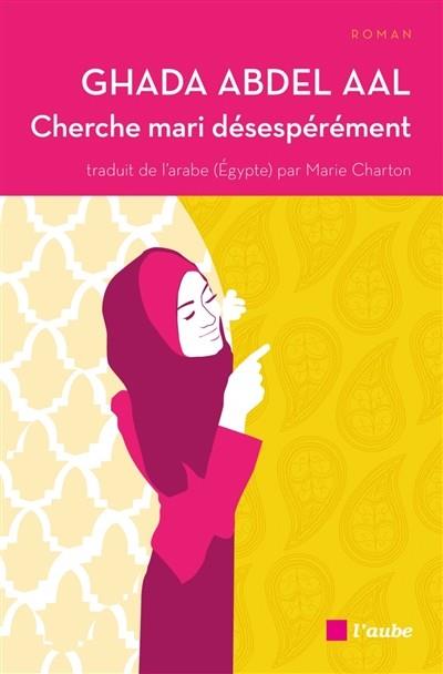 CHERCHE MARI DÉSÉSPÉREMENT  | 9782815923156 | GHADA ABDEL AAL