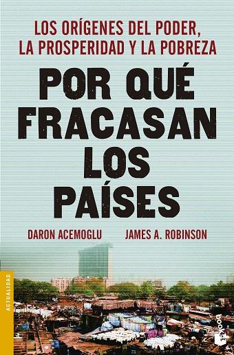 POR QUÉ FRACASAN LOS PAÍSES . LOS ORÍGENES DEL PODER, LA PROSPERIDAD Y LA POBREZA  | 9788423418909 | ACEMOGLU, DARON / ROBINSON, JAMES A