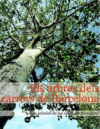 ARBRES DELS CARRERS DE BARCELONA, ELS / LOS ÁRBOLES DE LAS CALLES DE BARCELONA | 9788447531387 | SÀNCHEZ CUXART, ANTONI/LLISTOSELLA VIDAL, JAUME