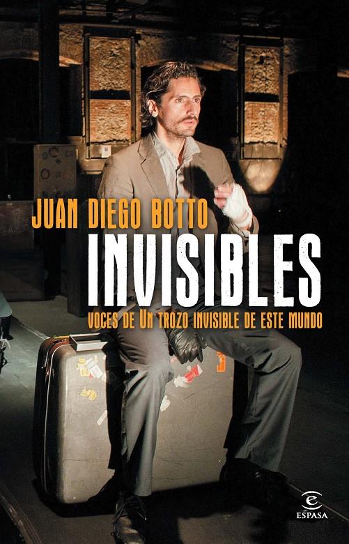 INVISIBLES. VOCES DE UN TROZO INVISIBLE DE ESTE MUNDO | 9788467024616 | JUAN DIEGO BOTTO ROTA