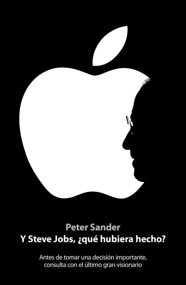 Y STEVE JOBS, ¿QUÉ HUBIERA HECHO? | 9788498751932 | PETER SANDER