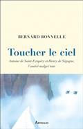 TOUCHER LE CIEL : ANTOINE DE SAINT-EXUPÉRY ET HENRY DE SEGOGNE, L'AMITIÉ MALGRÉ TOUT | 9782080236050 | BONNELLE, BERNARD