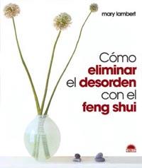 CÓMO ELIMINAR EL DESORDEN CON EL FENG SHUI | 9788495456915 | MARY LAMBERT