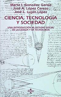 CIENCIA, TECNOLOGÍA Y SOCIEDAD | 9788430927975 | GONZÁLEZ GARCÍA, MARTA ISABEL/LUJÁN LÓPEZ, JOSÉ LUIS/LÓPEZ CEREZO, J. A.