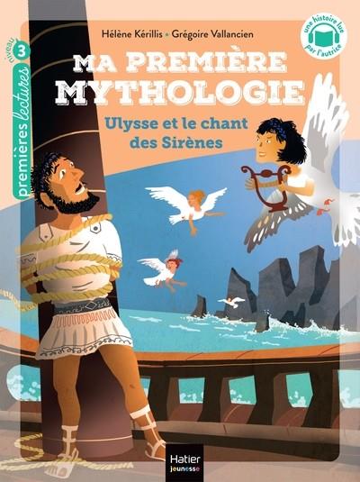 MA PREMIÈRE MYTHOLOGIE - ULYSSE ET LE CHANT DES SIRÈNES CP/CE1 6/7 ANS  | 9782401093287 | HÉLÈNE KÉRILLIS  /GRÉGOIRE VALLANCIEN 