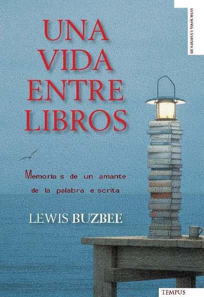 UNA VIDA ENTRE LIBROS | 9788493618148 | BUZBEE, LEWIS