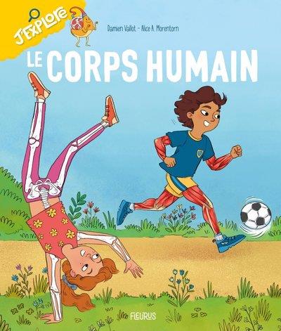 LE CORPS HUMAIN | 9782215180012 | DAMIEN VALLOT (AUTEUR), ALICE A. MORENTORN (ILLUSTRATEUR)