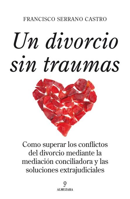 UN DIVORCIO SIN TRAUMAS | 9788492573301 | SERRANO CASTRO, FRANCISCO