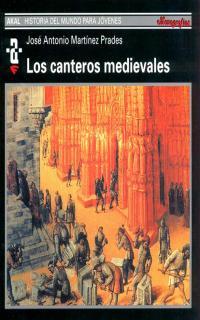 LOS CANTEROS MEDIEVALES | 9788446006077 | MARTÍNEZ PRADES, JOSÉ ANTONIO