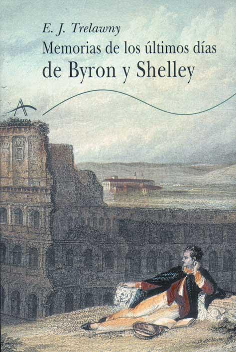 MEMORIAS DE LOS ÚLTIMOS DÍAS DE  BYRON Y SHELLEY | 9788484280057 | TRELAWNY, EDWARD JOHN