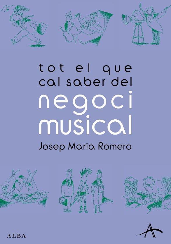 TOT EL QUE CAL SABER DEL NEGOCI MUSICAL | 9788484282877 | ROMERO, JOSEP M