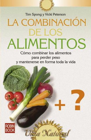 COMBINACIÓN DE LOS ALIMENTOS, LA | 9788479276102 | SPONG, TIM/PETERSON, VICKI