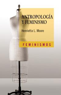 ANTROPOLOGÍA Y FEMINISMO | 9788437621715 | MOORE, HENRIETTA