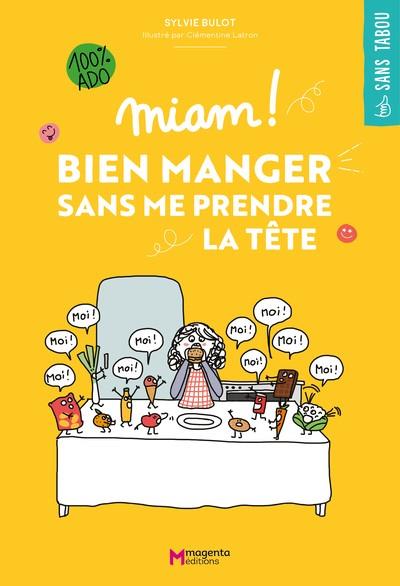 MIAM ! BIEN MANGER SANS ME PRENDRE LA TÊTE | 9782494136106 | SYLVIE BULOT (AUTEUR), CLÉMENTINE LATRON (ILLUSTRATEUR)