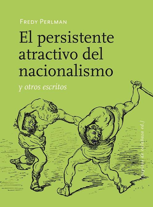 PERSISTENTE ATRACTIVO DEL NACIONALISMO Y OTROS ESC | 9788415862017 | FREDY PERLMAN