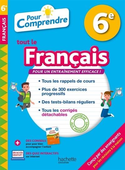 POUR COMPRENDRE TOUT LE FRANÇAIS 6E : NOUVEAUX PROGRAMMES  | 9782017081890