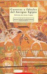 CUENTOS Y FÁBULAS DEL ANTIGUO EGIPTO | 9788481647365