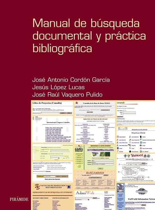 MANUAL DE BÚSQUEDA DOCUMENTAL Y PRÁCTICA BIBLIOGRÁFICA | 9788436812022 | CORDÓN GARCÍA, JOSÉ ANTONIO/LÓPEZ LUCAS, JESÚS/VAQUERO PULIDO, JOSÉ RAÚL