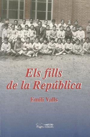 ELS FILLS DE LA REPÚBLICA | 9788479356675 | VALLS I PUIG, EMILI