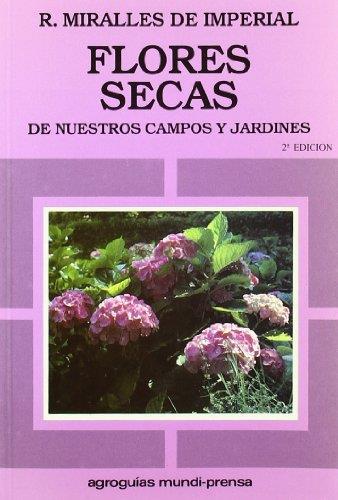 FLORES SECAS DE NUESTROS CAMPOS Y JARDINES | 9788471145482 | MIRALLES, R.