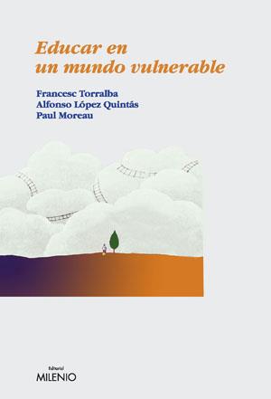 EDUCAR EN UN MUNDO VULNERABLE | 9788497431873 | TORRALBA ROSELLÓ, FRANCESC/LÓPEZ QUINTAS, ALFONS/MOREAU, PAUL