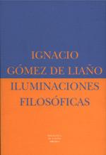 ILUMINACIONES FILOSÓFICAS | 9788478445684 | GÓMEZ DE LIAÑO, IGNACIO