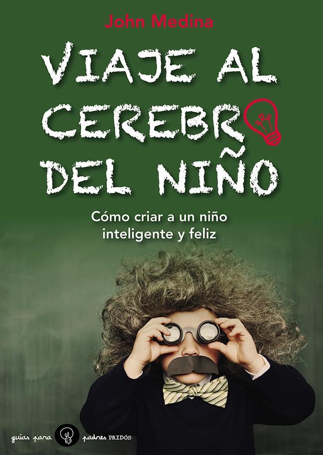 VIAJE AL CEREBRO DEL NIÑO | 9788449328800 | JOHN J. MEDINA