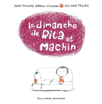 LE DIMANCHE DE RITA ET MACHIN | 9782070647729 | JEAN-PHILIPPE ARROU-VIGNOD, OLIVIER TALLEC