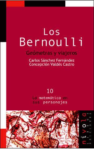 LOS BERNOULLI. GEÓMETRAS Y VIAJEROS | 9788495599216 | SÁNCHEZ FERNÁNDEZ, CARLOS/VALDÉS CASTRO, CONCEPCIÓN