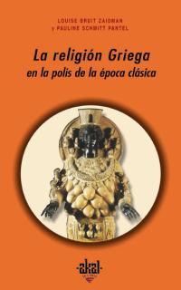 LA RELIGIÓN GRIEGA EN LA POLIS DE LA ÉPOCA CLÁSICA | 9788446016984 | BRUIT ZAIDMAN, LOUISE/SCHMITT-PANTEL, PAULINE