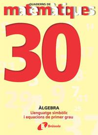 30. LLENGUATGE SIMBÒLIC I EQUACIONS DE PRIMER GRAU | 9788483044568 | SOUSA MARTÍN, ISMAEL/RECLUSA GLUCK, FERNANDO/NAGORE RUIZ, ÁNGEL/PASTOR DE LUIS, JESÚS/ESPARZA, VÍCTO