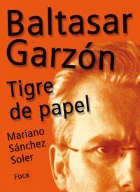 BALTASAR GARZÓN. TIGRE DE PAPEL | 9788495440532 | SÁNCHEZ SOLER, MARIANO