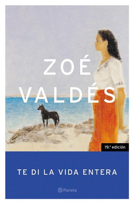 TE DI LA VIDA ENTERA | 9788408049951 | ZOÉ VALDÉS