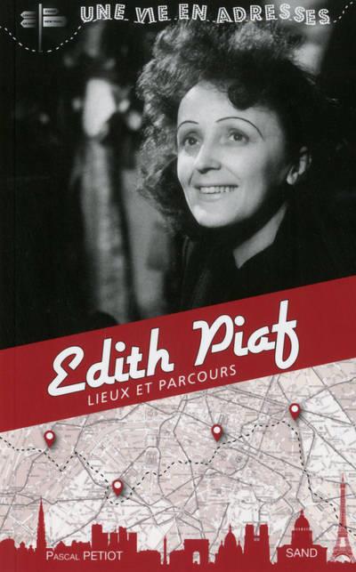 EDITH PIAF. UNE VIE EN ADRESSES | 9782710708049 | PASCAL PETIOT