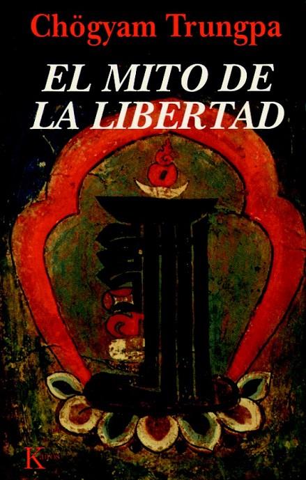 EL MITO DE LA LIBERTAD | 9788472453494 | TRUNGPA, CHÖGYAM