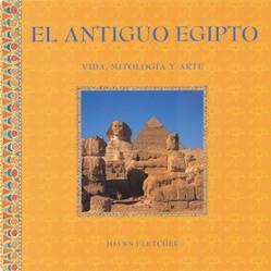 EL ANTIGUO EGIPTO (VIDA, MITOLOGIA Y ARTE) | 9788489960725 | FLETCHER, JOANN