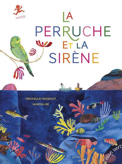 LA PERRUCHE ET LA SIRÈNE - MATISSE | 9782844556783 | VÉRONIQUE MASSENOT