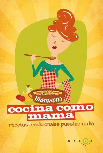 COCINA COMO MAMÁ. RECETAS DE SIEMPRE PARA QUEDAR SIEMPRE BIEN | 9788496599758 | MARIA CRISTINA LINCOLN PASCUAL