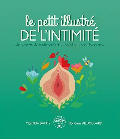 LE PETIT ILLUSTRE DE L'INTIMITE DE LA VULVE, DU VAGIN, DE L'UTERUS, DU CLITORIS, DES REGLES, ETC. | 9782957698905 | BAUDY/DIEUMEGARD