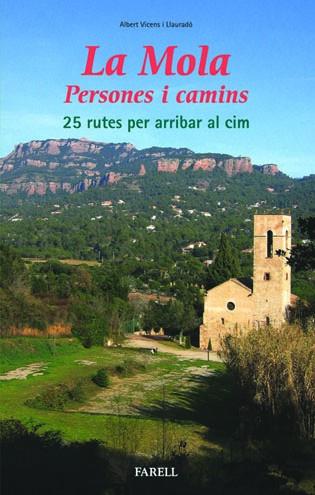 LA MOLA. PERSONES I CAMINS. 25 RUTES PER ARRIBAR AL CIM | 9788495695727 | VICENS LLAURADÓ, ALBERT