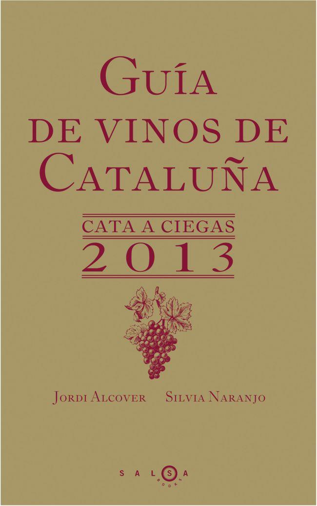 GUÍA DE VINOS DE CATALUÑA. CATA A CIEGAS 2013 | 9788415193197 | SILVIA NARANJO/JORDI ALCOVER