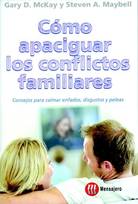 COMO APACIGUAR LOS CONFLICTOS FAMILIARES | 9788427127494 | MCKAY, GARY Y MAYBELL, STEVEN