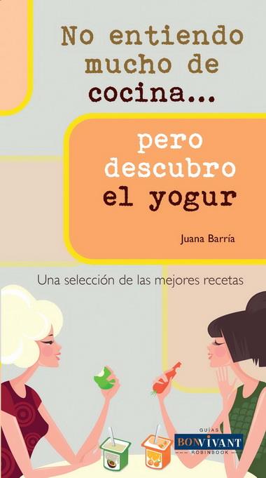 NO ENTIENDO MUCHO DE COCINA... PERO DESCUBRO EL YOGUR | 9788496054530 | BARRÍA, JUANA