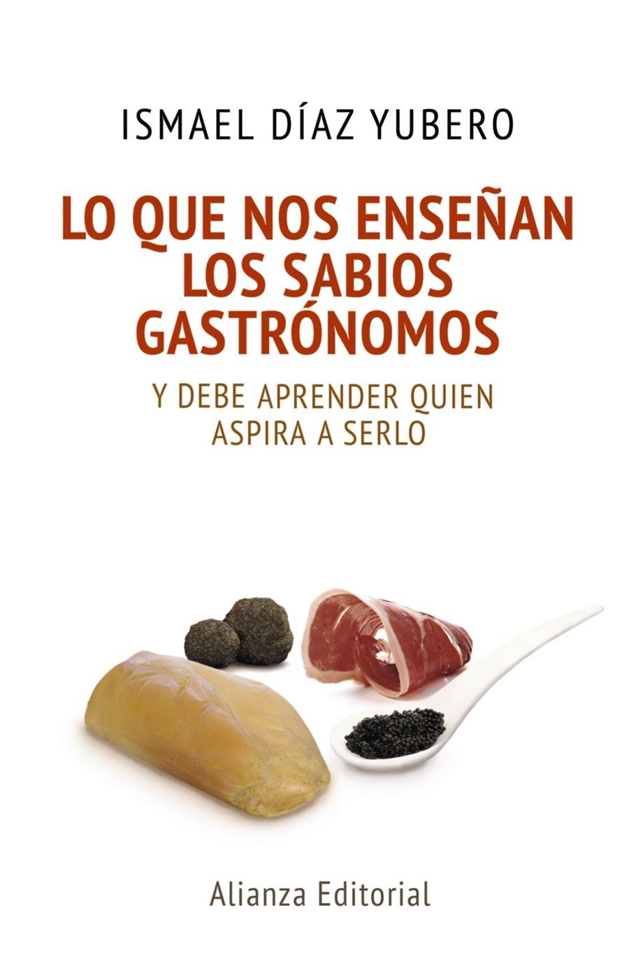 LO QUE NOS ENSEÑAN LOS SABIOS GASTRÓNOMOS | 9788420678085 | DÍAZ YUBERO, ISMAEL