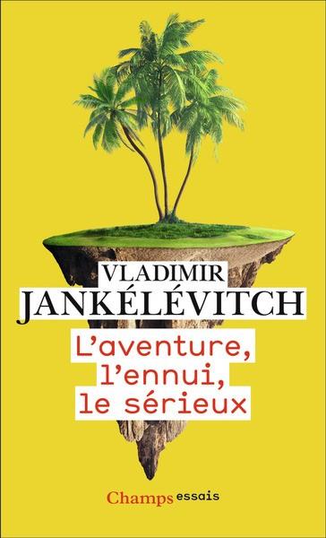 L'AVENTURE, L'ENNUI, LE SÉRIEUX | 9782080435736 | JANKÉLÉVITCH, VLADIMIR