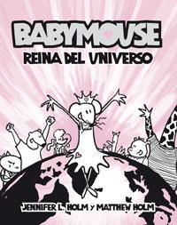 BABYMOUSE - REINA DEL UNIVERSO | 9788498670479 | HOLM, JANNIFER L.