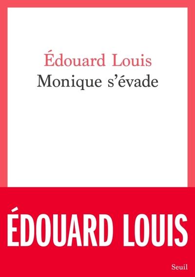 MONIQUE S'ÉVADE : LE PRIX DE LA LIBERTÉ | 9782021483468 | EDOUARD LOUIS