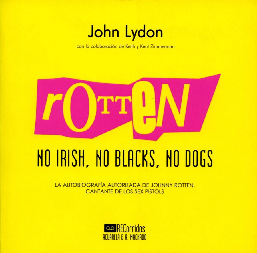 ROTTEN: NO IRISH, NO BLACKS, NO DOGS | 9788477741930 | LYDON, JOHN